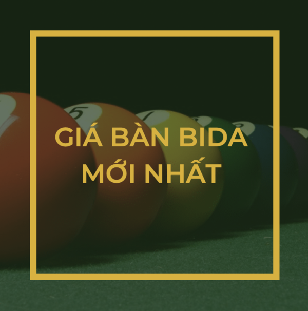 Giá bàn bida mới nhất