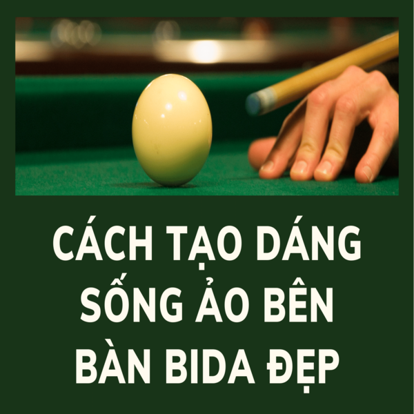 Cách tạo dáng sống ảo bên bàn bida đẹp