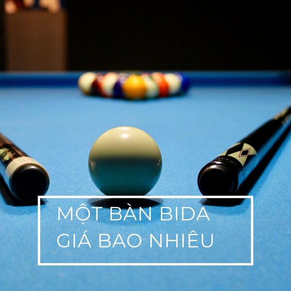 Một bàn bida giá bao nhiêu tiền