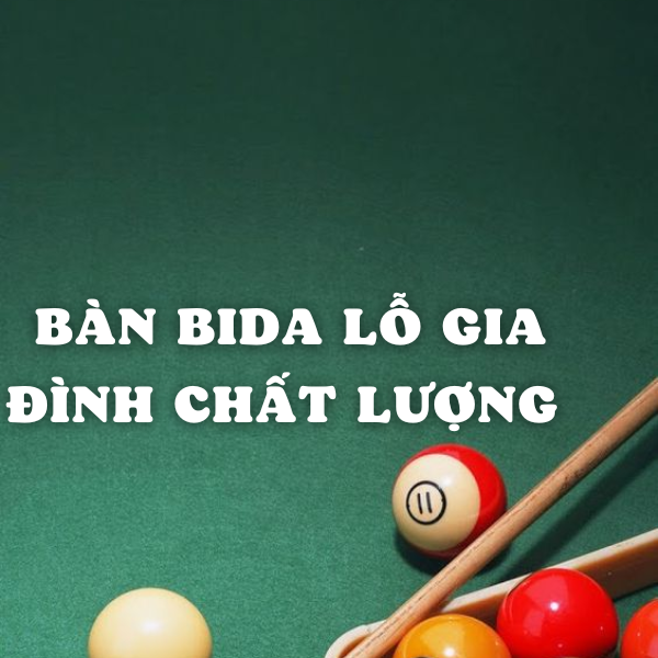Bàn bida lỗ gia đình chất lượng