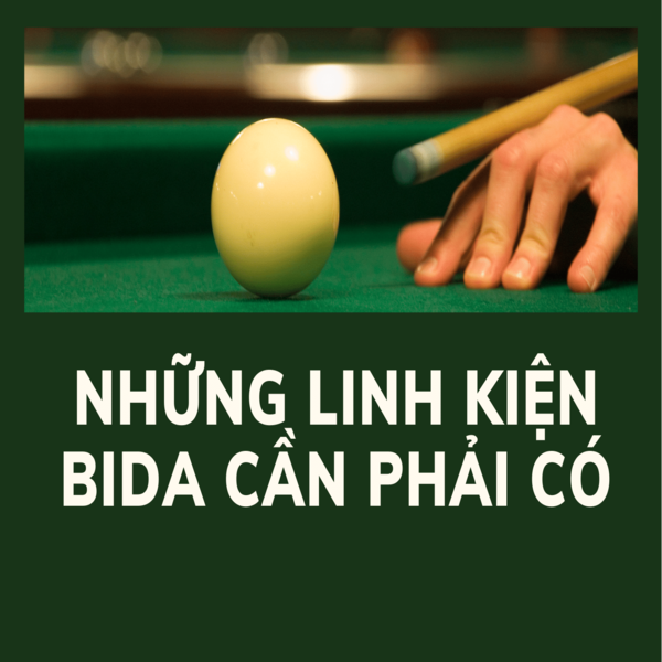 Những linh kiện bida cần phải có