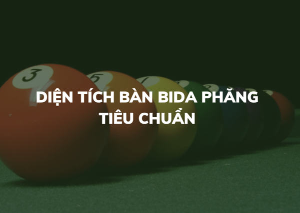dien-tich-ban-bida-phang-tieu-chuan