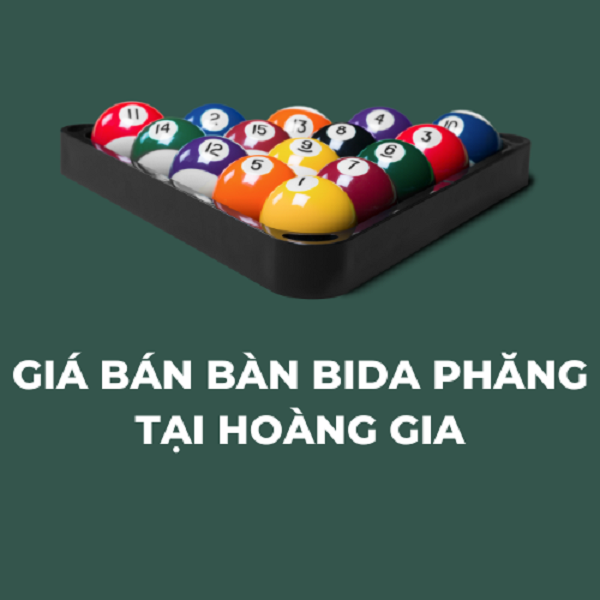 Giá bán bàn bida phăng tại Billiards Hoàng Gia