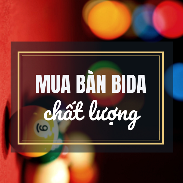 Mua bàn bida chất lượng